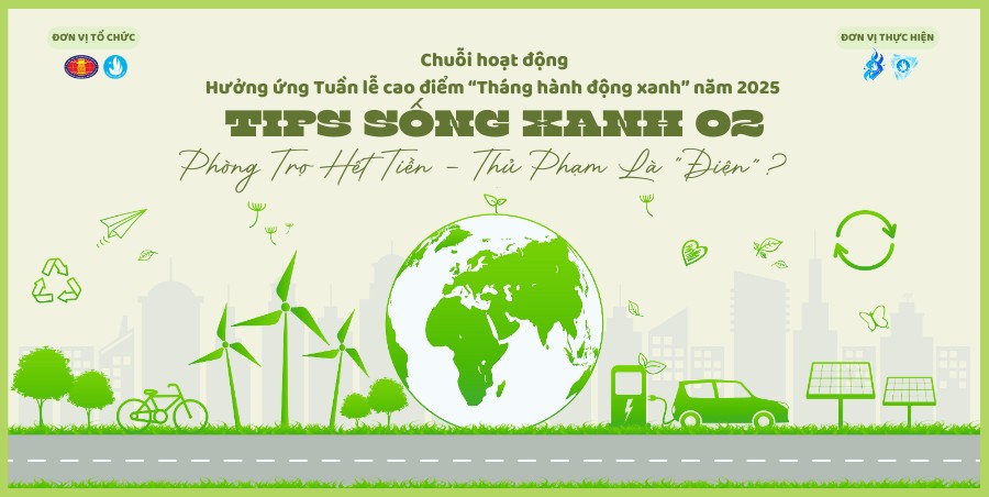 Tháng Hành động Xanh 2025 - TIPS Sống Xanh 02 - Phòng trọ hết tiền, thủ phạm là “điện”?