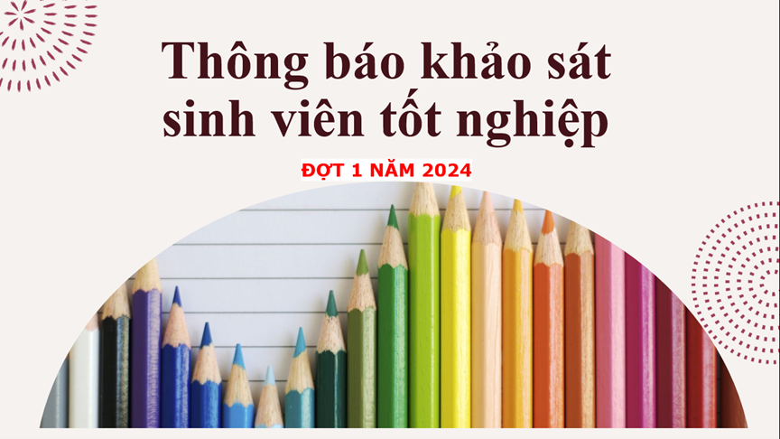 Thông báo khảo sát sinh viên tốt nghiệp đợt 1 năm 2024