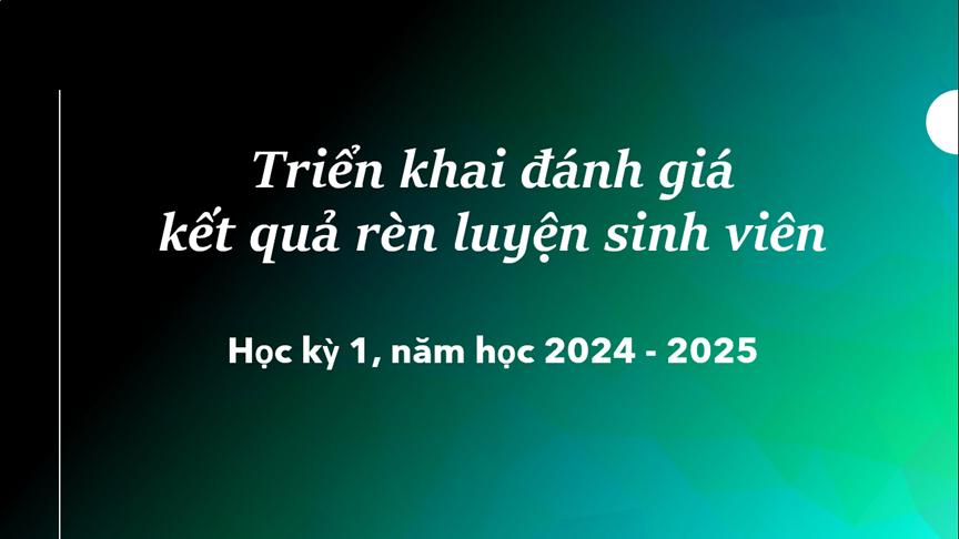 Triển khai đánh giá kết quả rèn luyện sinh viên học kỳ 1, năm học 2024-2025