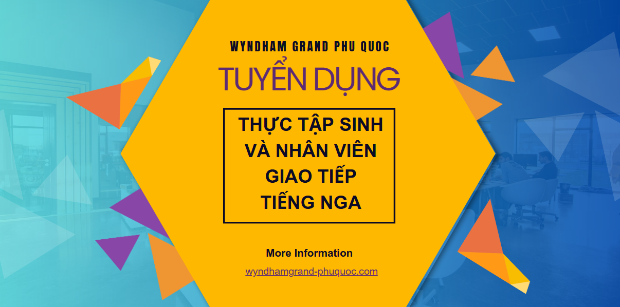 WYNDHAM GRAND PHU QUOC TUYỂN THỰC TẬP SINH VÀ NHÂN VIÊN GIAO TIẾP TIẾNG NGA