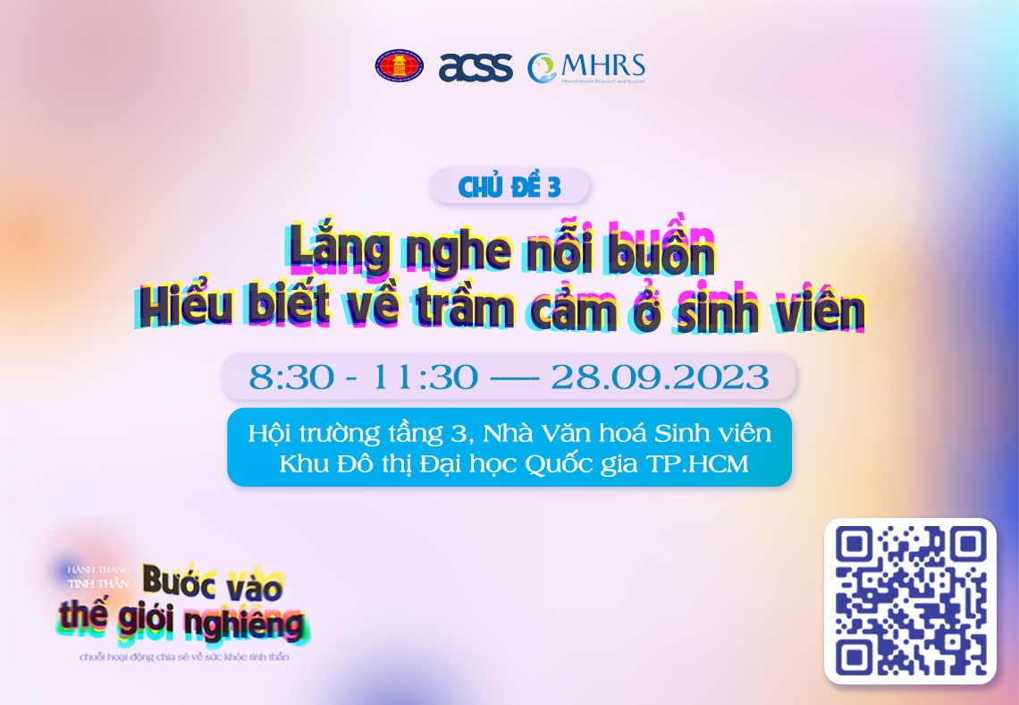 Chuỗi chuyên đề "Hành trang tinh thần - Bước vào thế giới nghiêng" - Chủ đề 3: Lắng nghe nỗi buồn – Hiểu biết về trầm cảm ở sinh viên