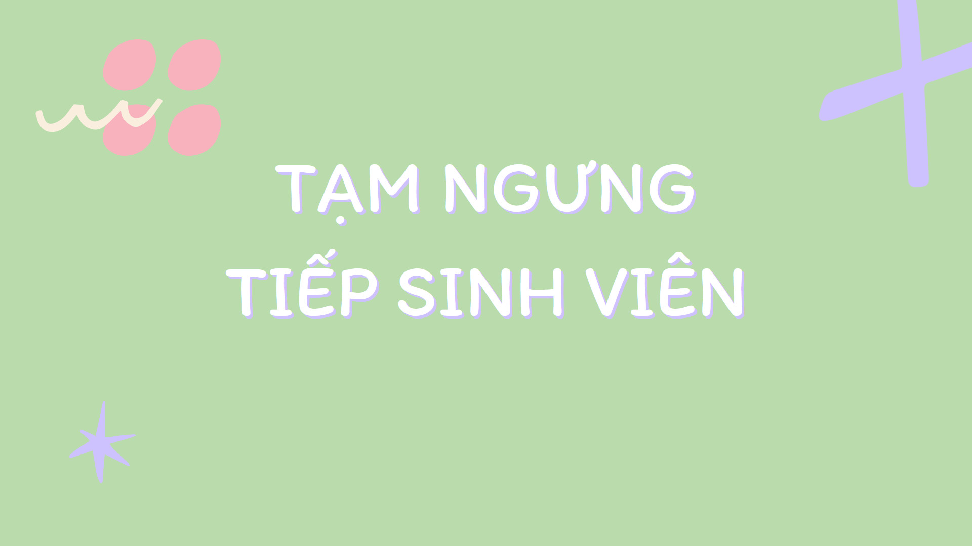 Phòng CTSV tạm ngưng tiếp SV từ ngày 21 đến ngày 23/9/2022 tại cơ cở Đinh Tiên Hoàng
