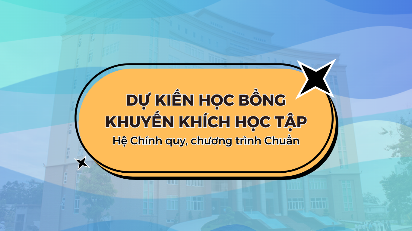 Thông báo về việc dự kiến xét cấp học bổng Khuyến khích học tập dành cho sinh viên hệ Chính quy, chương trình Chuẩn