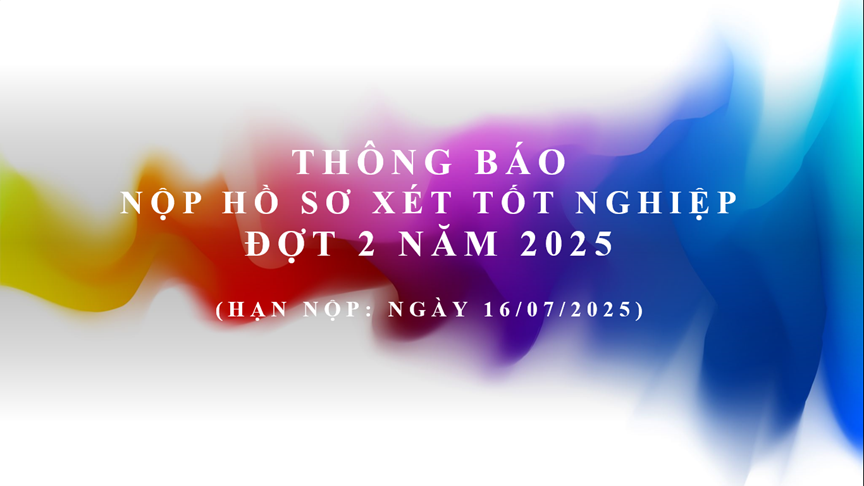 Thông báo nộp hồ sơ xét tốt nghiệp đại học - đợt hai năm 2025