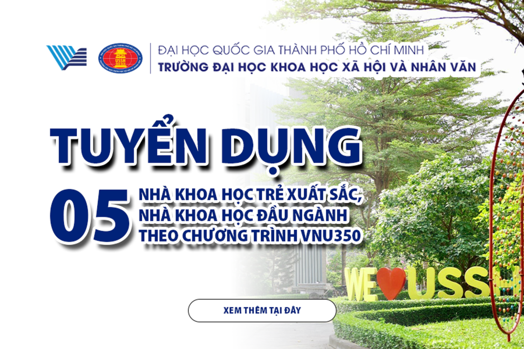 Trường ĐH KHXH&NV, ĐHQG-HCM tuyển dụng 05 nhà khoa học trẻ xuất sắc, nhà khoa học đầu ngành theo Chương trình VNU350