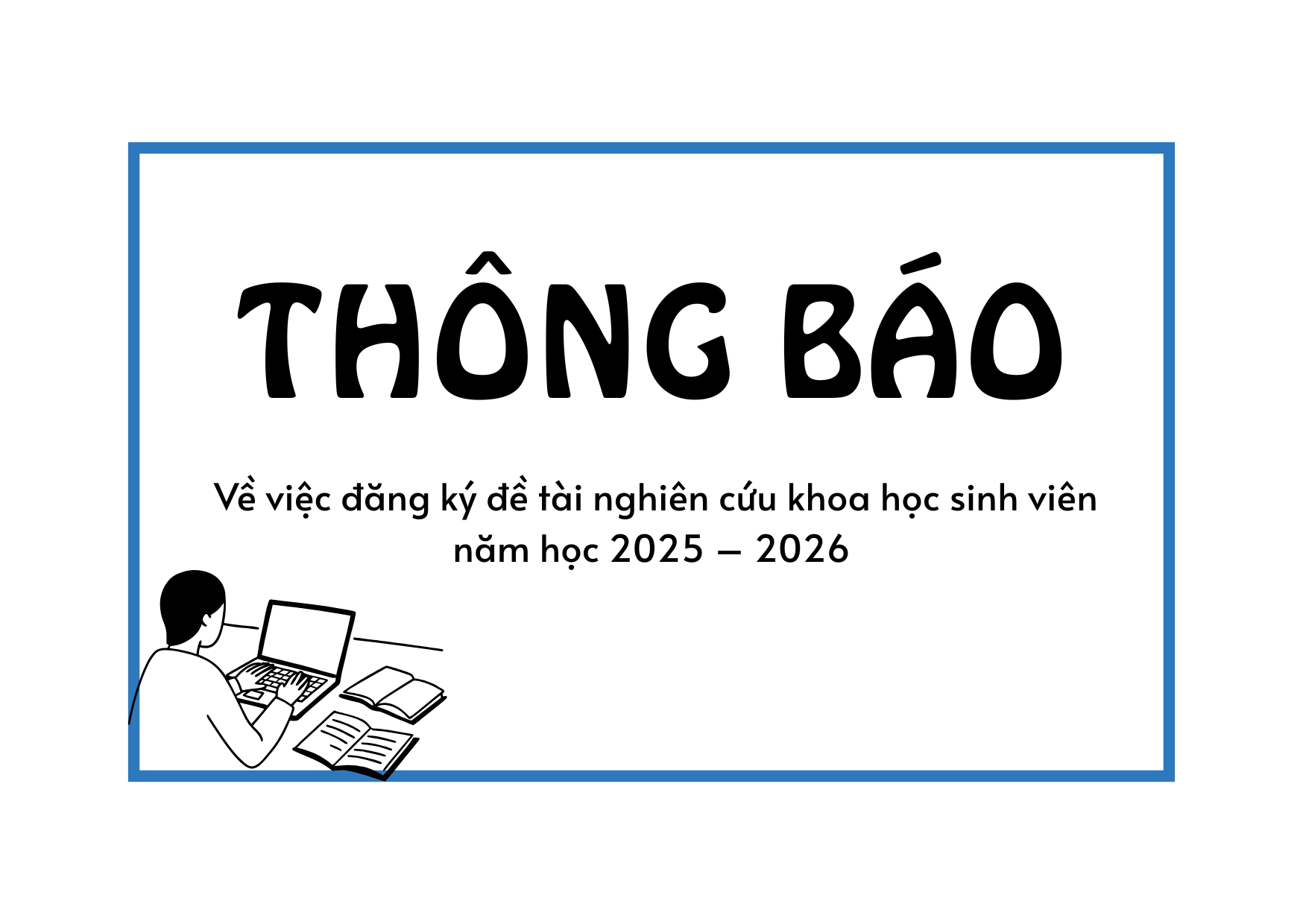 Thông báo về việc đăng ký đề tài nghiên cứu khoa học sinh viên năm học 2025 – 2026