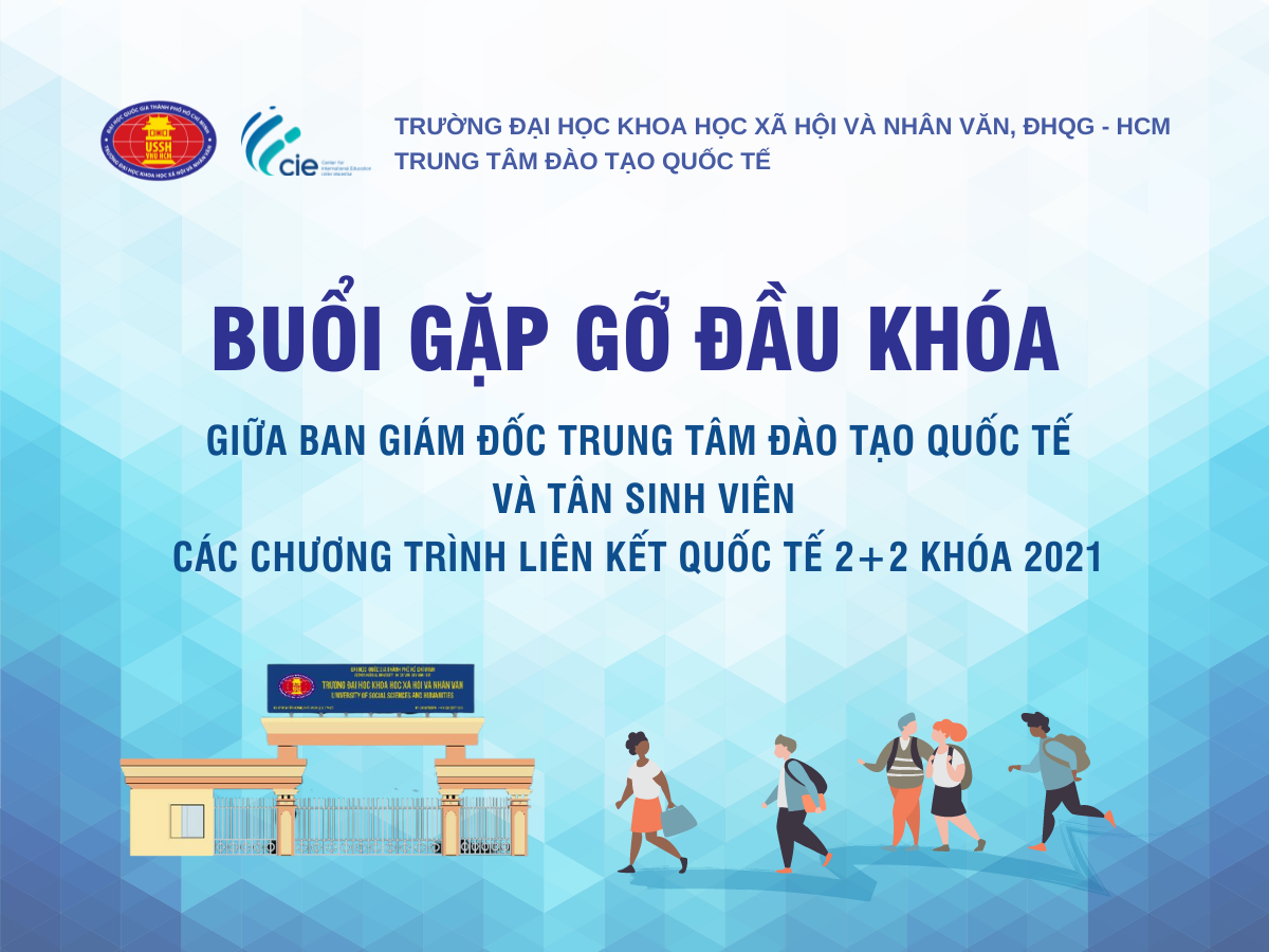 Trung tâm Đào tạo Quốc tế tổ chức Buổi Gặp mặt đầu khóa với Tân sinh viên chương trình liên kết quốc tế khóa 2021