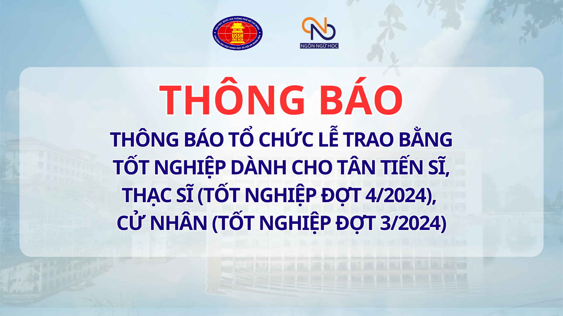 Thông báo tổ chức Lễ trao bằng tốt nghiệp dành cho Tân Tiến sĩ, Thạc sĩ (tốt nghiệp đợt 4/2024), Cử nhân (tốt nghiệp đợt 3/2024)