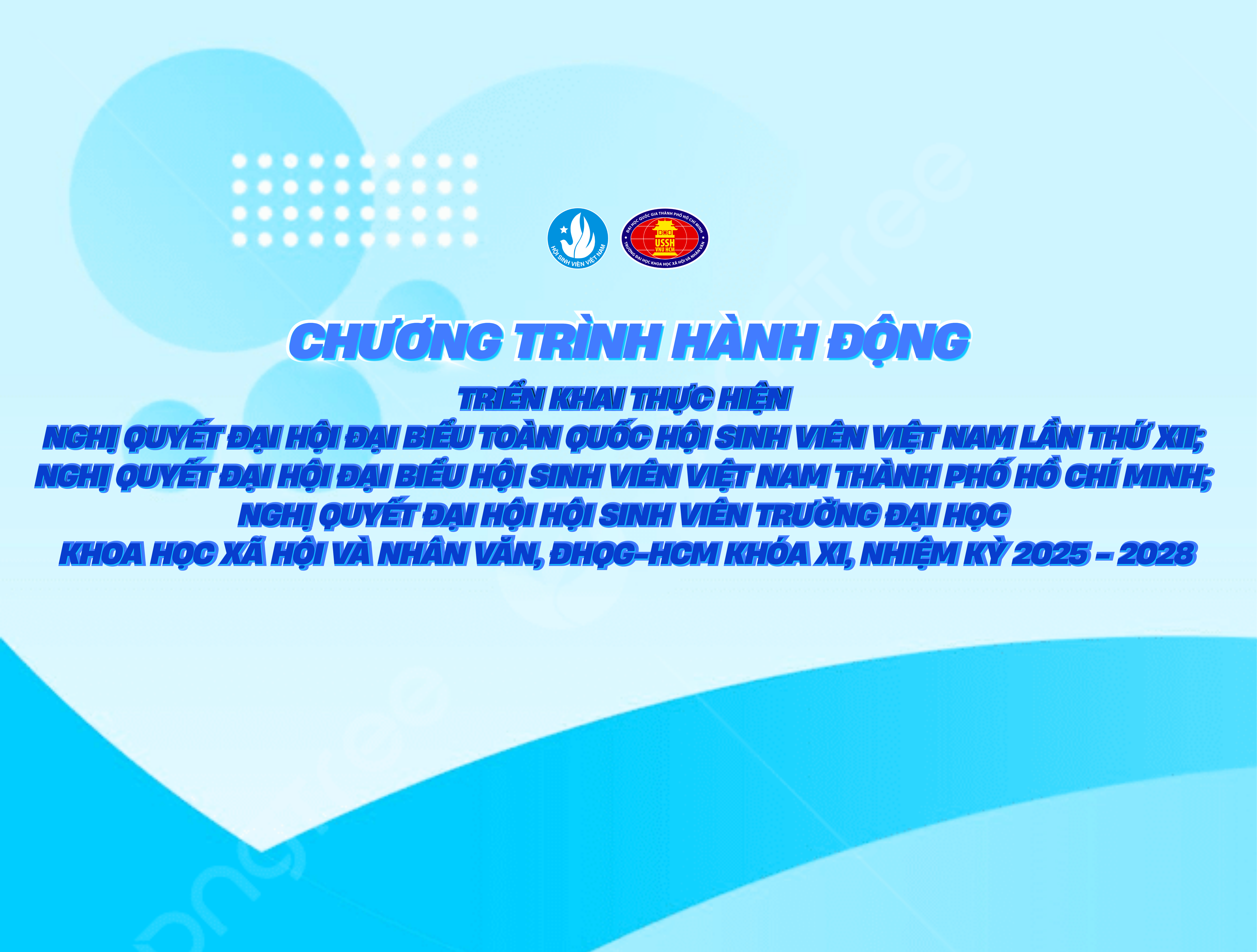 Triển khai thực hiện Nghị quyết Đại hội Đại biểu toàn quốc Hội Sinh viên Việt Nam lần thứ XII; Nghị quyết Đại hội đại biểu Hội Sinh viên Việt Nam Thành phố Hồ Chí Minh; Nghị quyết Đại hội Hội Sinh viên Trường Đại học Khoa học Xã hội và Nhân văn, ĐHQG-HCM khóa XI, nhiệm kỳ 2025 - 2028