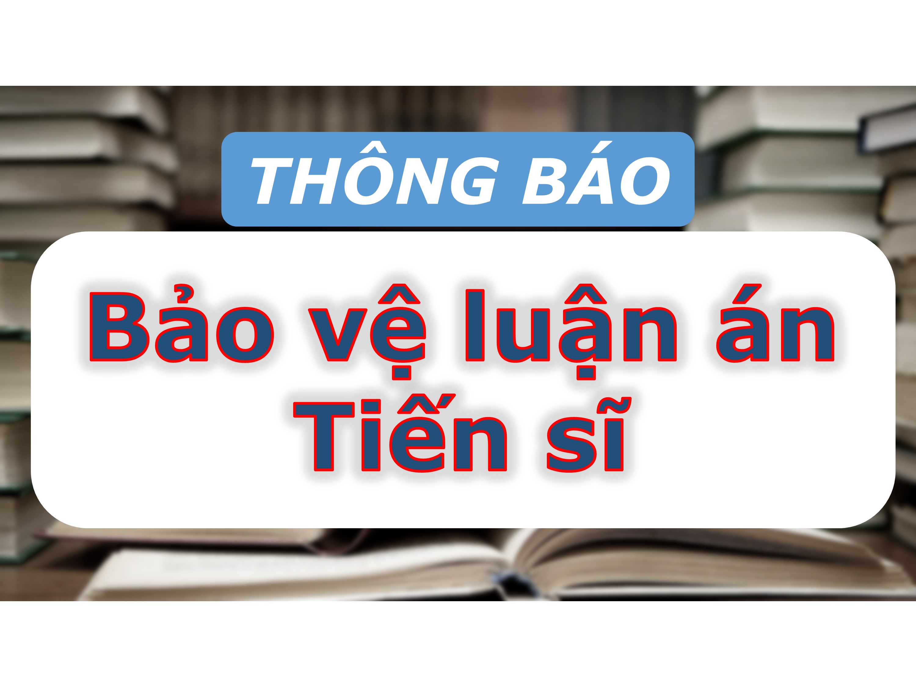 Thông báo buổi bảo vệ Luận án Tiến sĩ cấp trường của NCS TRẦN HÀ PHƯƠNG