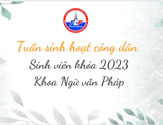 Thông báo triển khai tuần sinh hoạt công dân - sinh viên dành cho sinh viên khóa tuyển sinh 2023 (năm học 2023-2024) - Khoa Ngữ văn Pháp