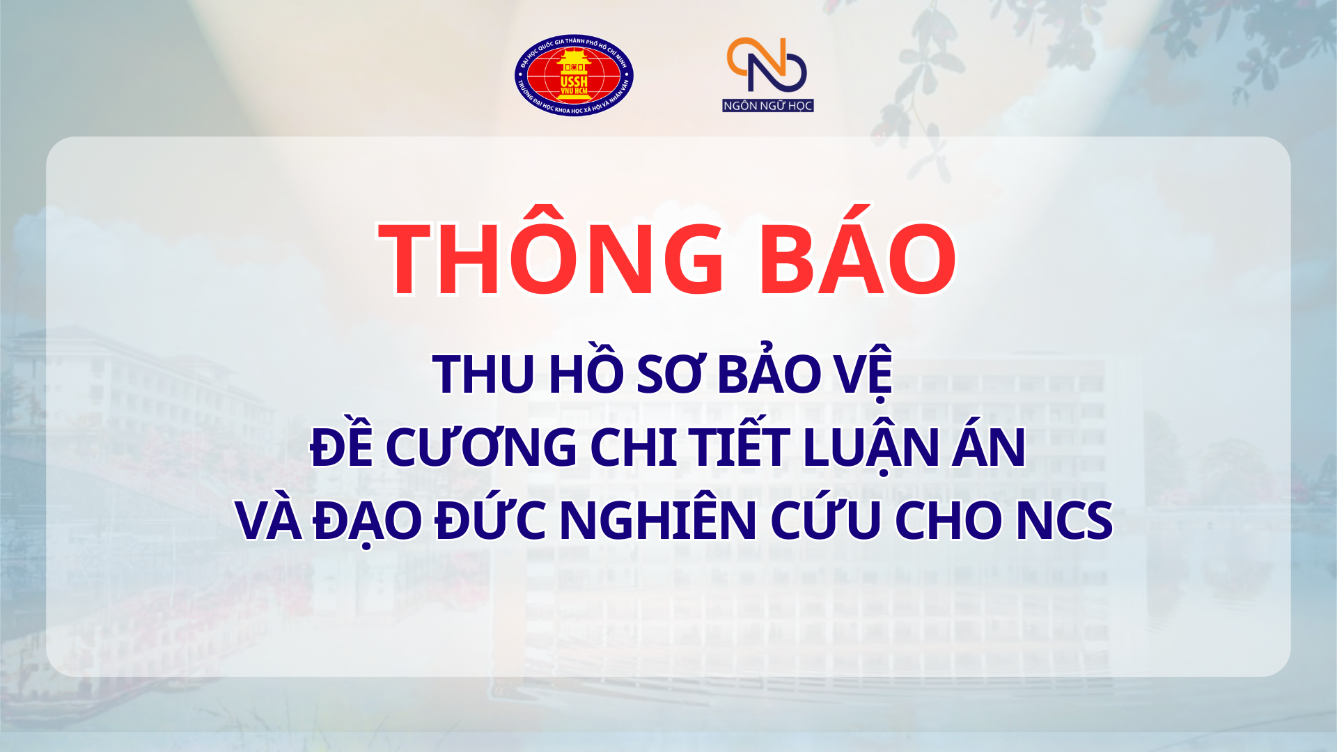 Thông báo thu hồ sơ bảo vệ đề cương chi tiết luận án và đạo đức nghiên cứu cho NCS