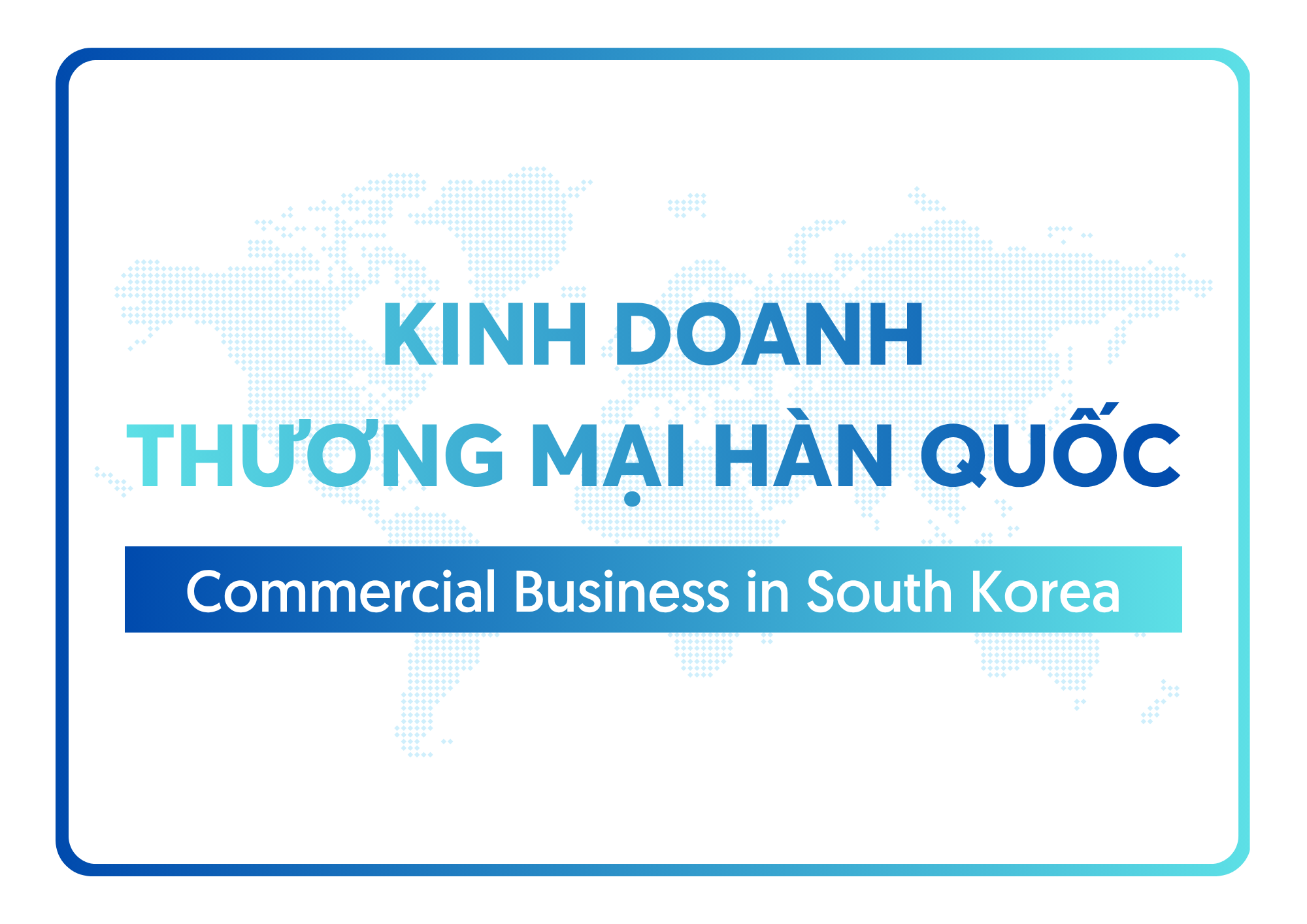 Ngành Kinh doanh thương mại Hàn Quốc