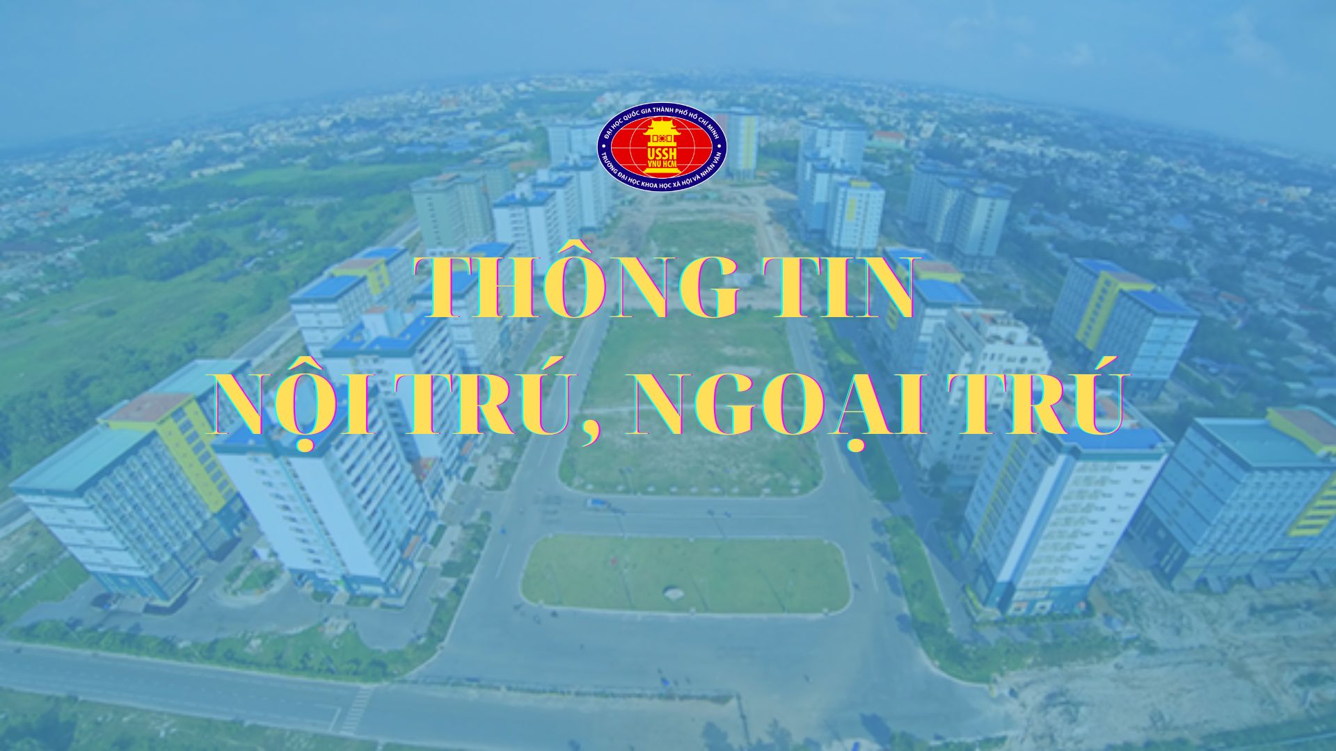 Thông báo số 322/TB-KTX&ĐTĐH ngày 30/6/2025 về việc đăng ký ở KTX tháng 7&8/2025 và năm học 2025-2026