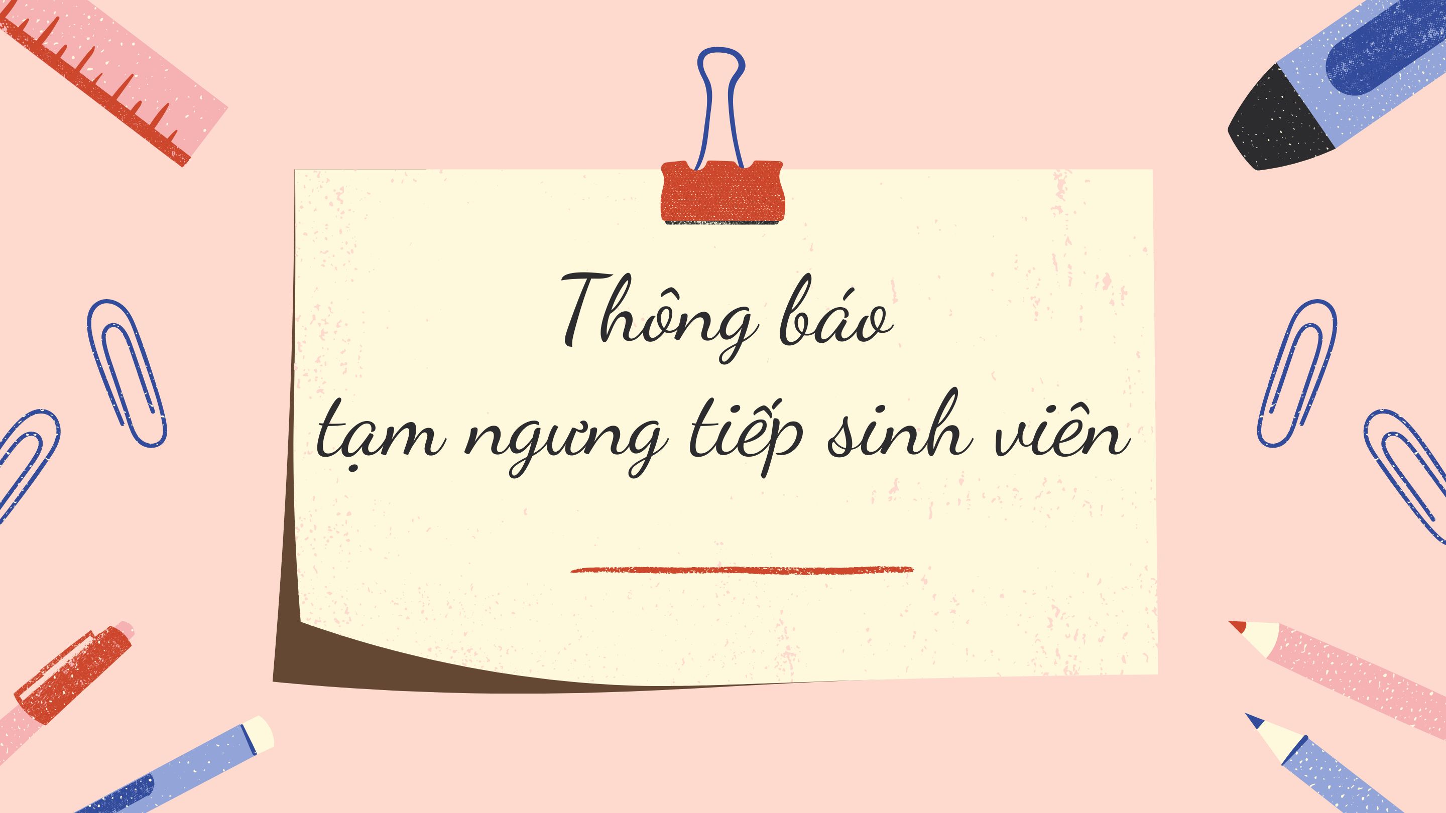 Phòng CTSV thông báo tạm ngưng tiếp sinh viên các ngày 03/6 (buổi sáng), ngày 04 đến ngày 06/6/2025 (buổi chiều)
