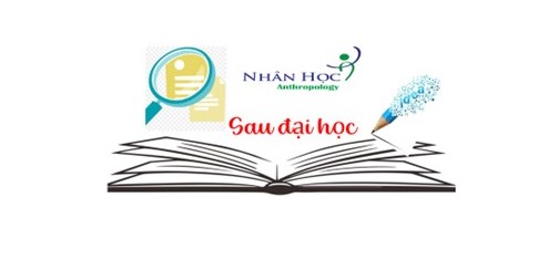 Tuyển sinh 10 chỉ tiêu tiến sĩ và 10 chỉ tiêu thạc sĩ Nhân học đợt 1 năm 2025