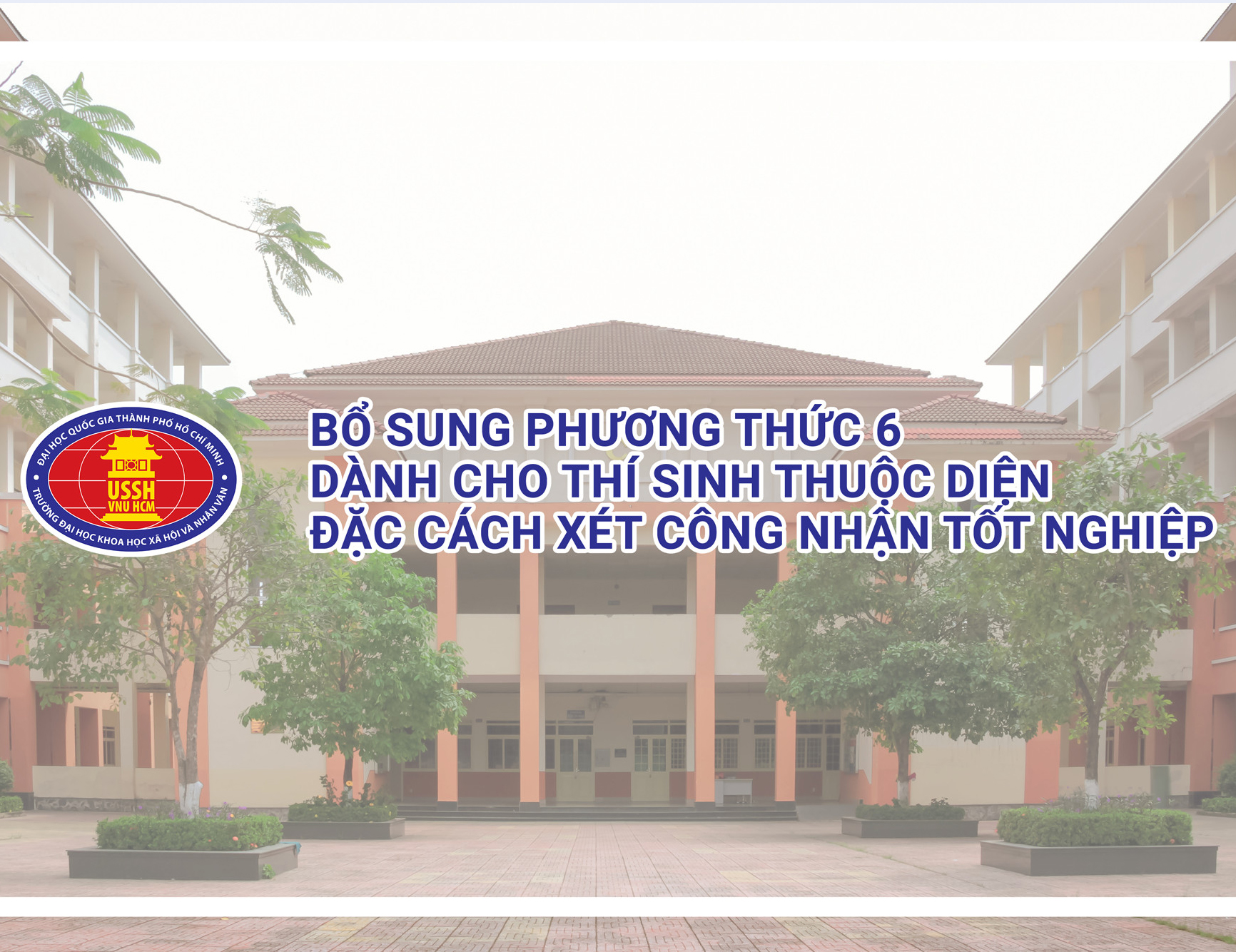 Tuyển sinh trình độ đại học Trường ĐHKHXH&NV (ĐHQG-HCM) năm 2021: Bổ sung phương thức 6 dành cho thí sinh thuộc diện đặc cách xét công nhận tốt nghiệp