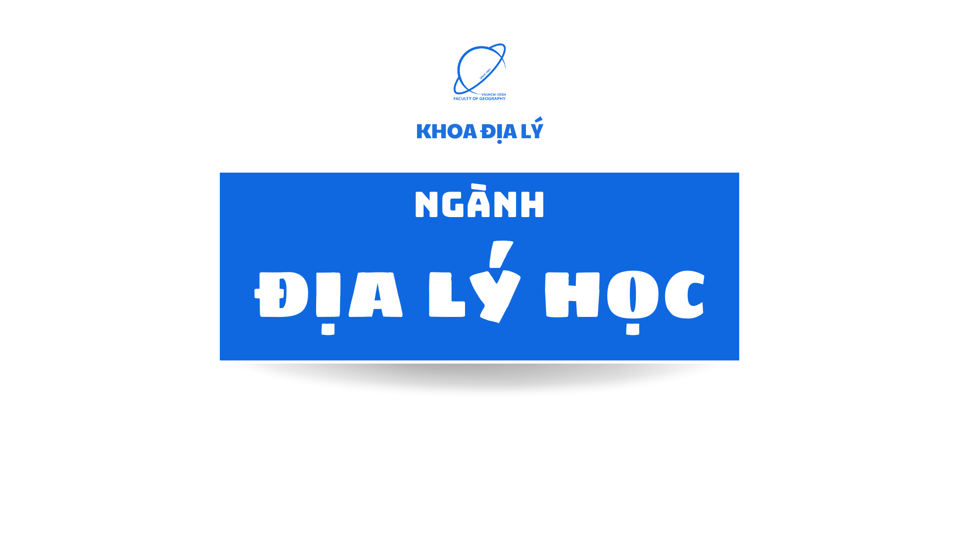 Địa lý học: Ngành học liên ngành, đa ứng dụng