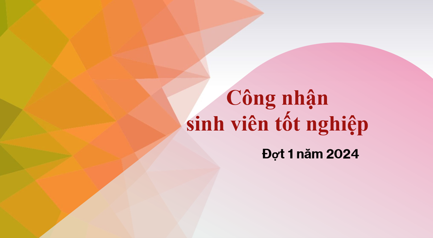 Công nhận tốt nghiệp đợt 1 năm 2024