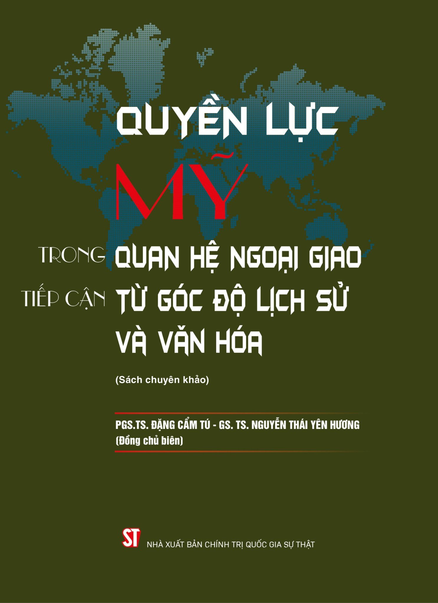Quyền lực Mỹ trong quan hệ ngoại giao: Tiếp cận từ góc độ lịch sử và văn hóa (Đồng chủ biên: PGS.TS Đặng Cẩm Tú - GS.TS Nguyễn Thái Yên Hương)