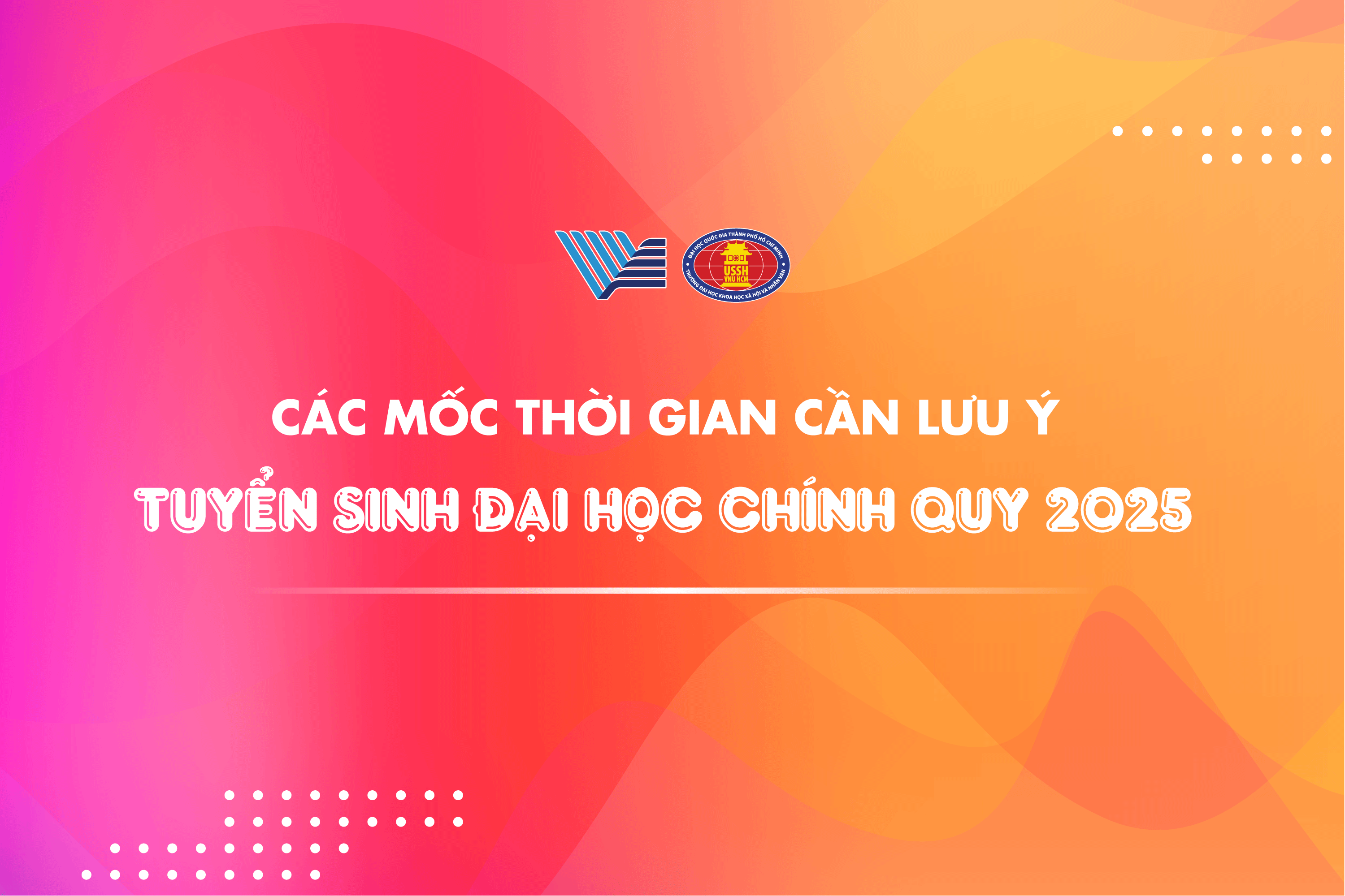 Các mốc thời gian quan trọng trong tuyển sinh đại học chính quy năm 2025
