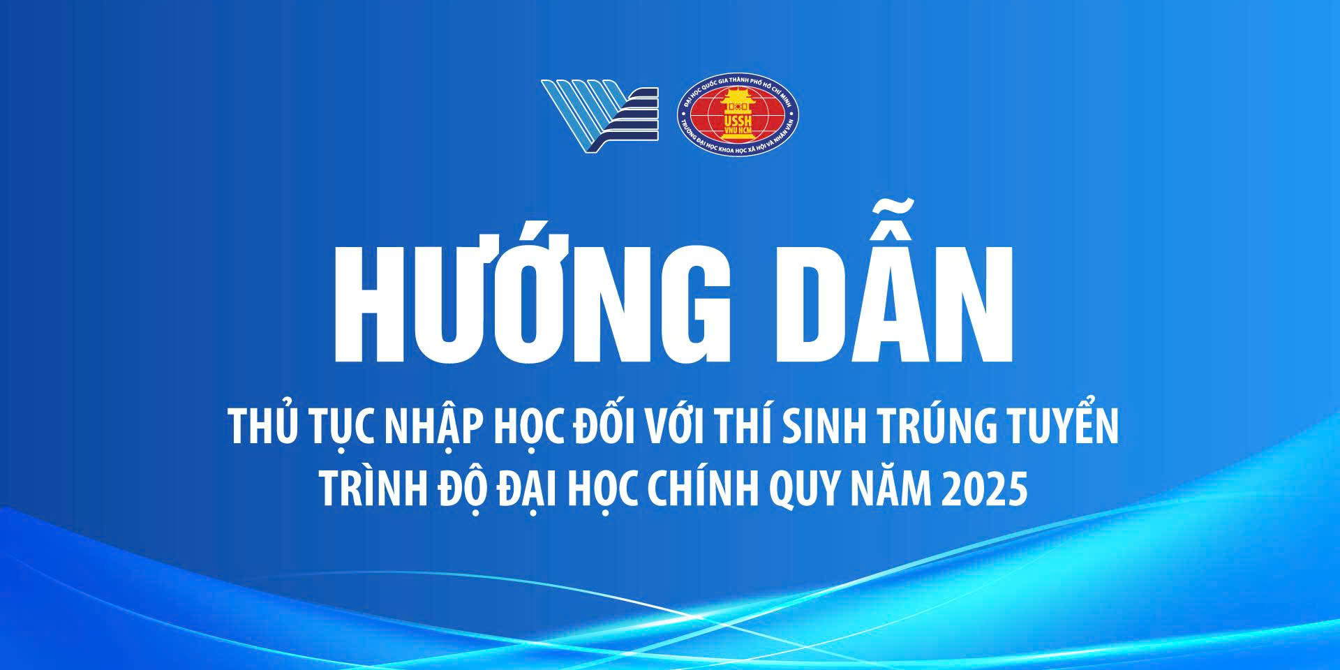 Hướng dẫn nhập học cho thí sinh trúng tuyển trình độ đại học chính quy khóa tuyển sinh năm 2025