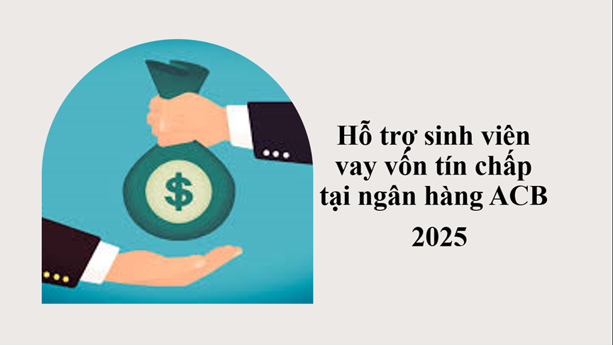 THÔNG BÁO hỗ trợ sinh viên vay vốn tín chấp tại ACB 2025