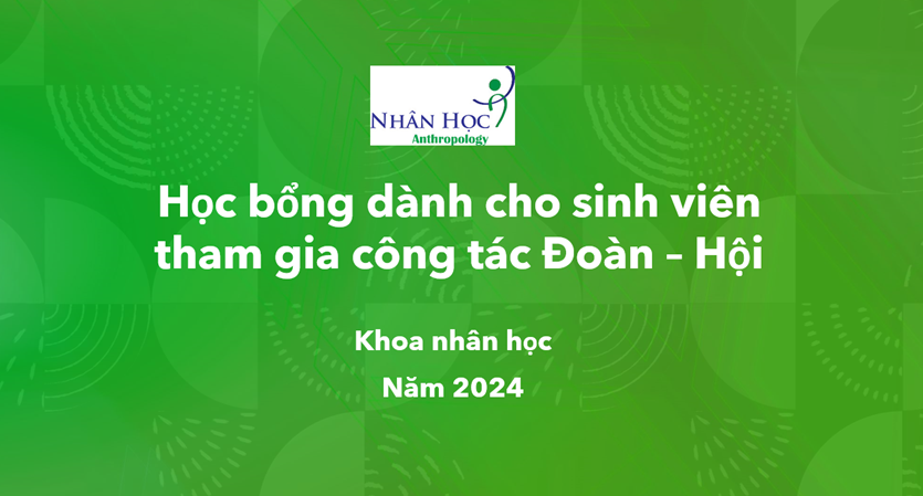 Học bổng dành cho sinh viên khoa Nhân học tham gia công tác Đoàn - Hội