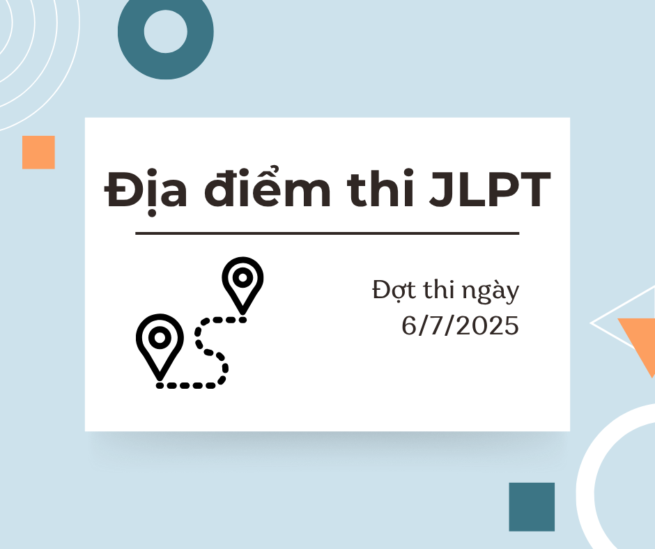 THÔNG BÁO ĐỊA ĐIỂM THI JLPT THEO SỐ BÁO DANH