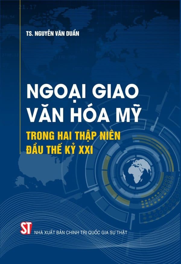 Ngoại giao văn hóa Mỹ trong hai thập niên đầu thế kỷ XXI (Tác giả: TS. Nguyễn Văn Duẩn)