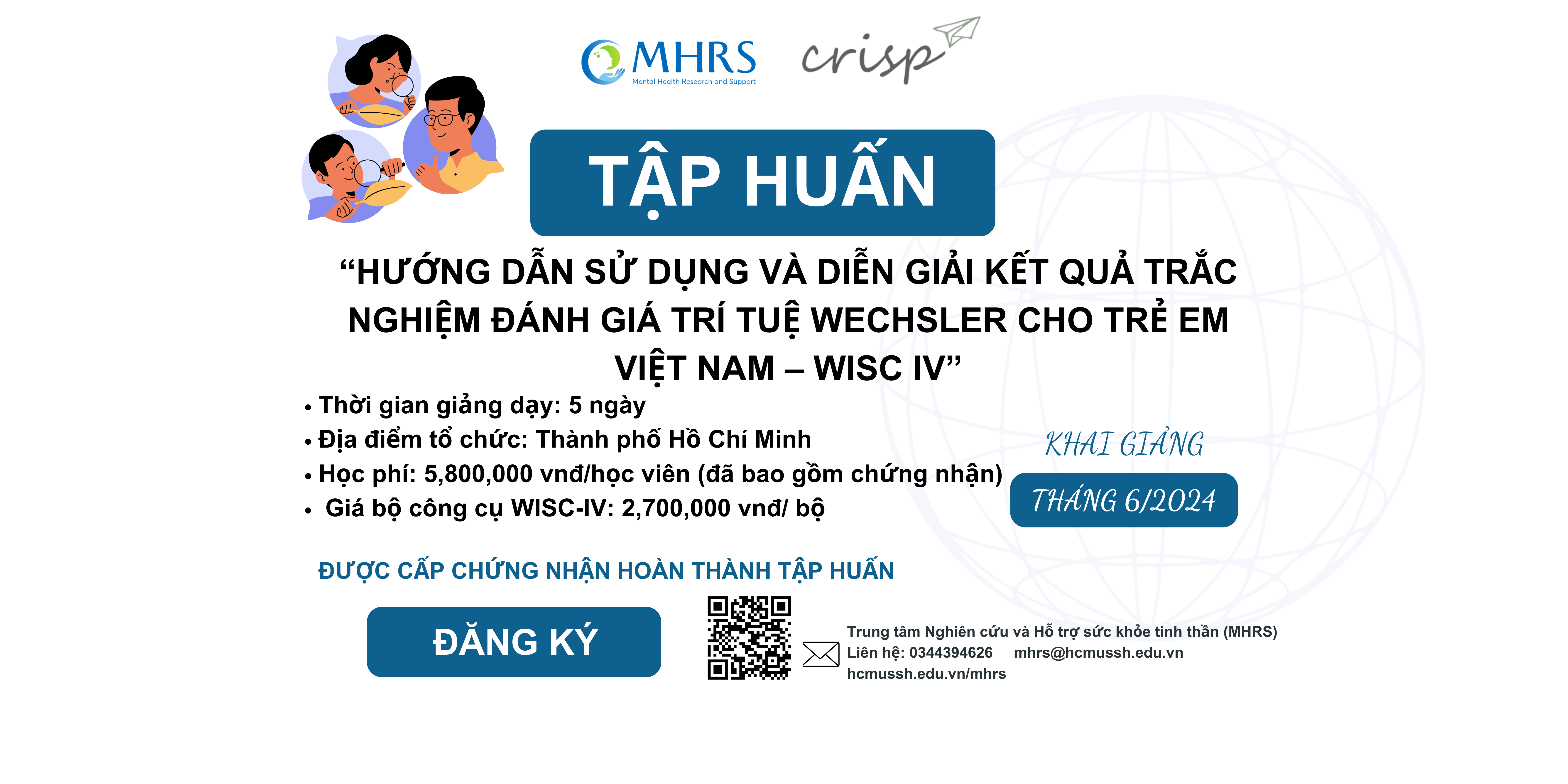 TẬP HUẤN: “HƯỚNG DẪN SỬ DỤNG VÀ DIỄN GIẢI KẾT QUẢ TRẮC NGHIỆM ĐÁNH GIÁ TRÍ TUỆ WECHSLER CHO TRẺ EM VIỆT NAM – WISC IV” - KHÓA 2, T6/2024