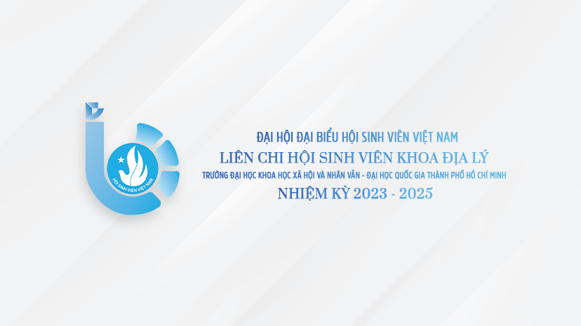 ĐẠI HỘI ĐẠI BIỂU HỘI SINH VIÊN VIỆT NAM KHOA ĐỊA LÝ NHIỆM KỲ 2023-2025