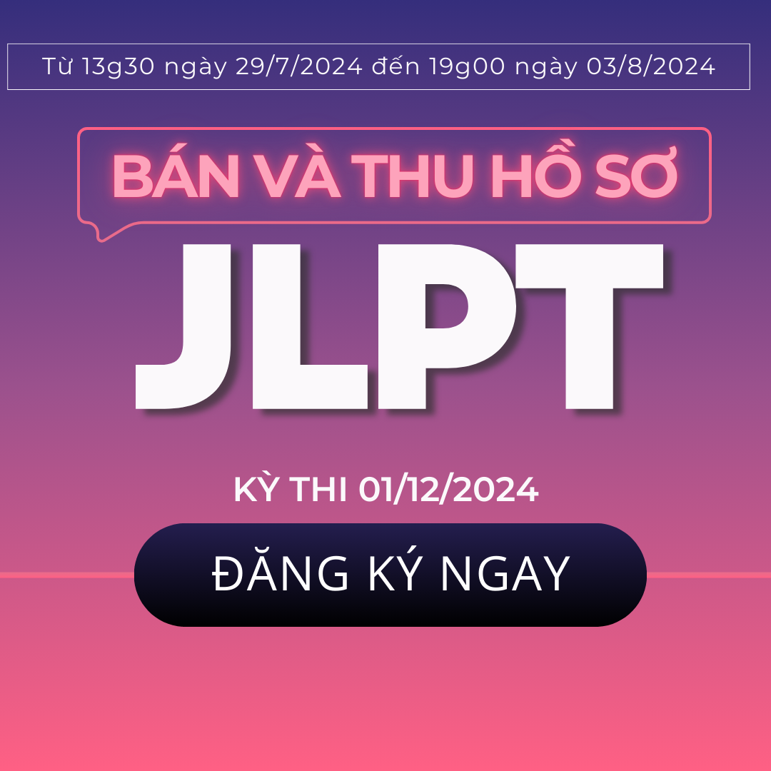 Thông báo về việc đăng ký tham dự kỳ thi Năng lực Nhật ngữ (JLPT) 01/12/2024