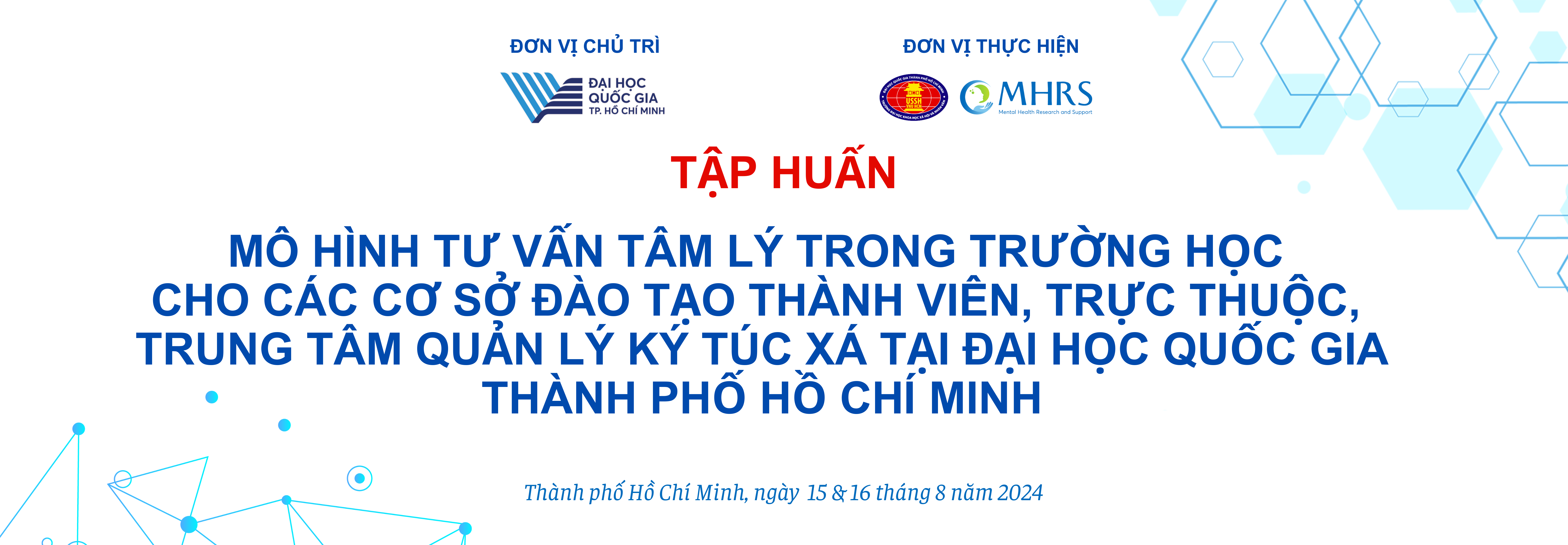 TẬP HUẤN: MÔ HÌNH TƯ VẤN TÂM LÝ TRONG TRƯỜNG HỌC CHO CÁC CƠ SỞ ĐÀO TẠO THÀNH VIÊN, TRỰC THUỘC, TRUNG TÂM QUẢN LÝ KÝ TÚC XÁ TẠI ĐẠI HỌC QUỐC GIA THÀNH PHỐ HỒ CHÍ MINH