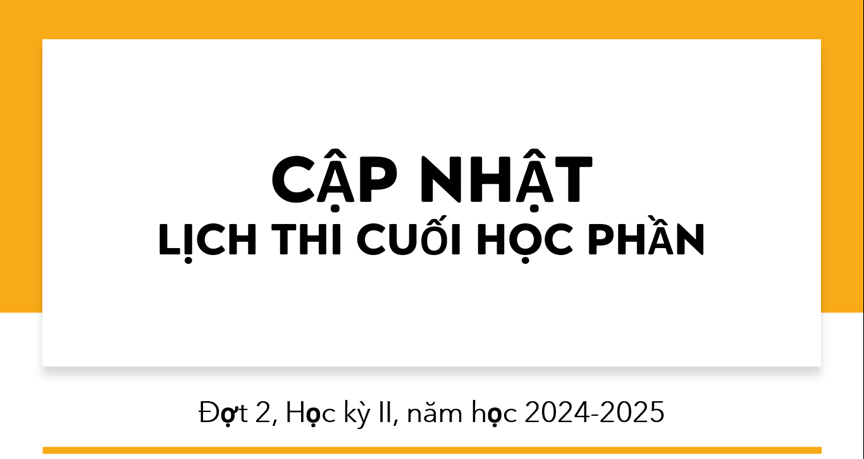 Cập nhật lịch thi đợt 2 học kỳ II năm học 2024 - 2025