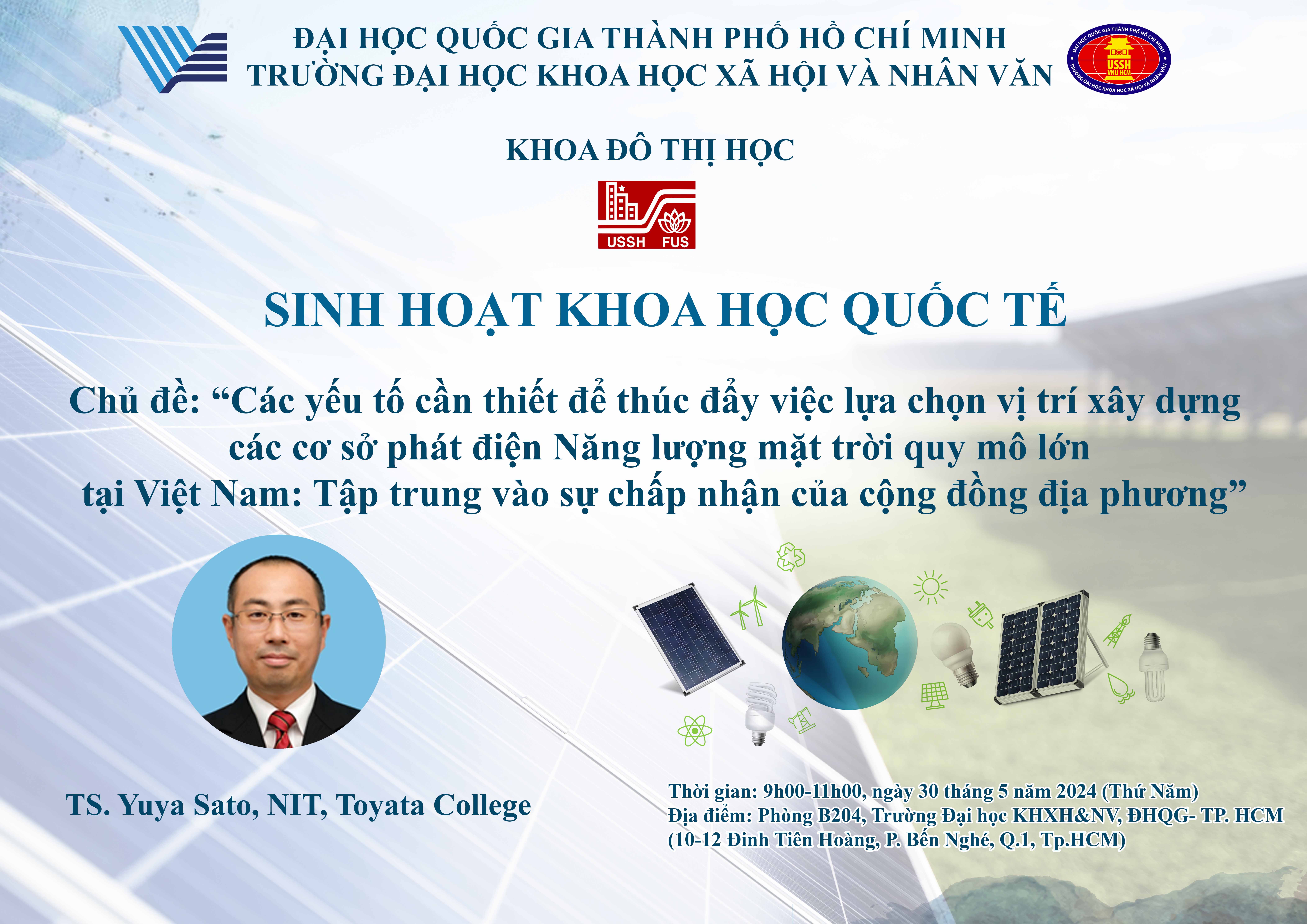 Buổi sinh hoạt khoa học quốc tế tại Khoa Đô thị học với chủ đề “Các yếu tố cần thiết để thúc đẩy việc lựa chọn vị trí xây dựng các dự án điện Năng lượng mặt trời quy mô lớn tại Việt Nam – tập trung vào sự chấp nhận của cộng đồng địa phương” do PGS.TS. Yuya Sato đến từ trường Cao đẳng Toyota thuộc hệ thống đào tạo KOSEN, Viện nghiên cứu kỹ thuật quốc gia NIT, Nhật Bản