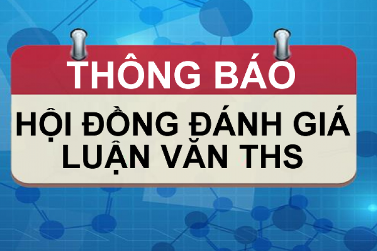 Thành lập Hội đồng đánh giá luận văn thạc sĩ cho học viên Huỳnh Thị Hoài Như và Đặng Khánh An