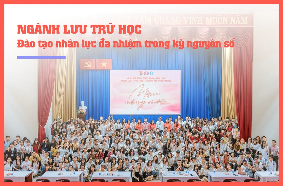 Ngành Lưu trữ học: Đào tạo nhân lực đa nhiệm trong kỷ nguyên số