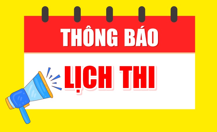 Thông báo Lịch thi Cuối học kỳ 2 năm học 2024-2025