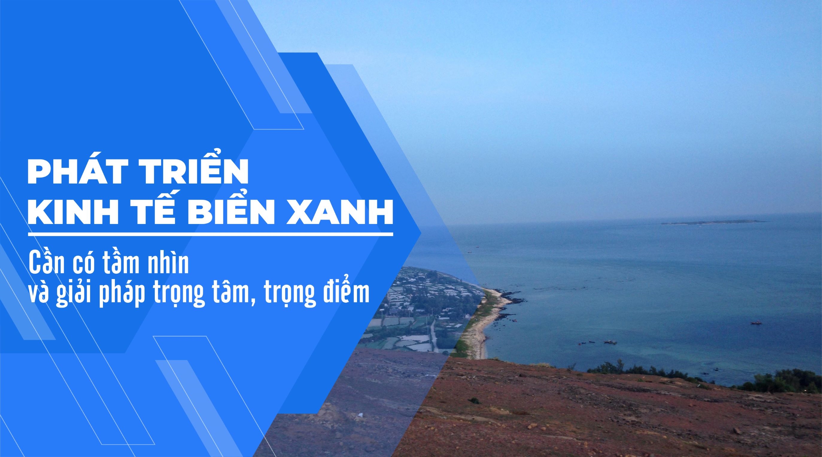 Phát triển kinh tế biển xanh cần có tầm nhìn và giải pháp trọng tâm, trọng điểm