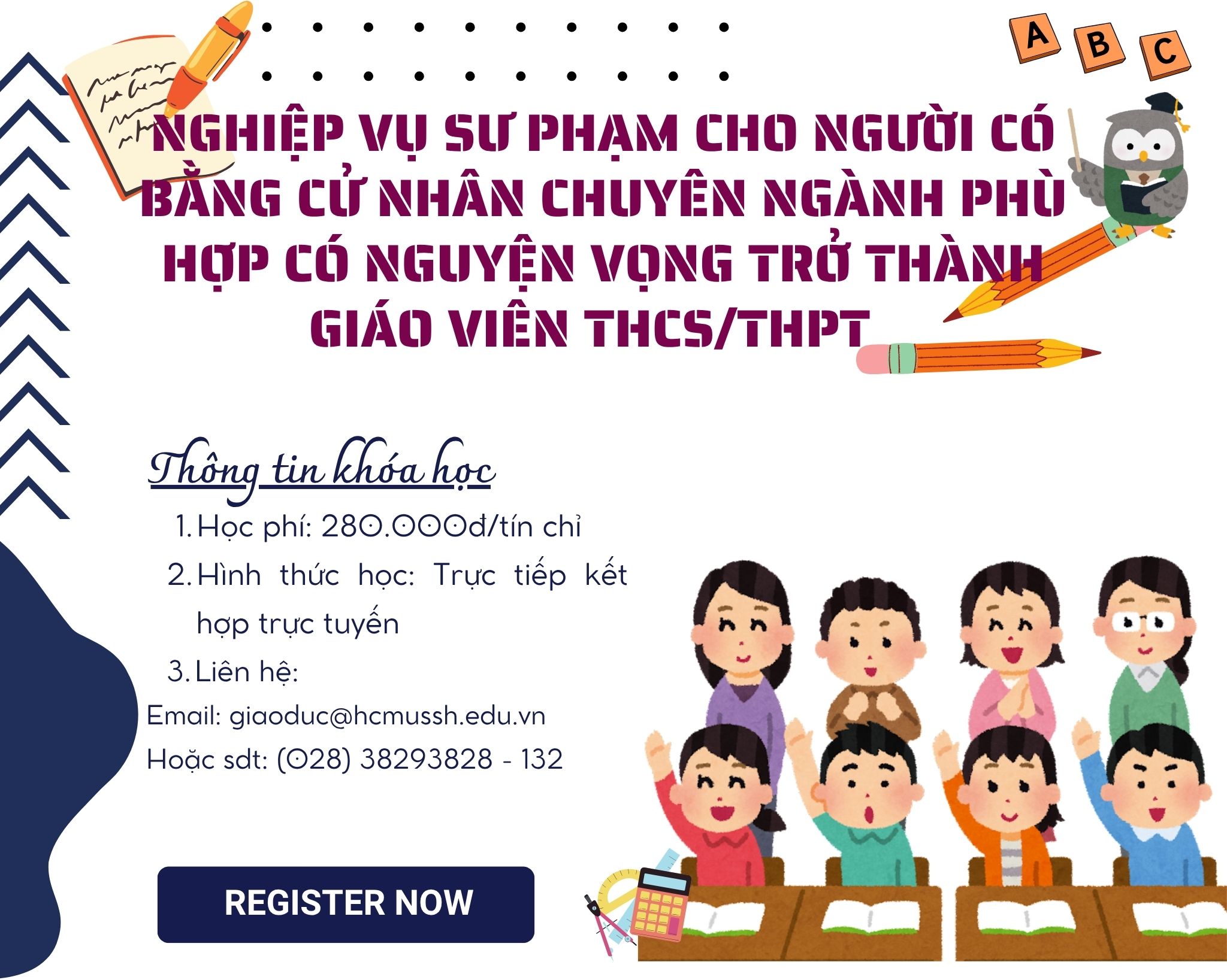 Khóa bồi dưỡng Nghiệp vụ sư phạm cho người có bằng cử nhân chuyên ngành phù hợp có nguyện vọng trở thành giáo viên THCS/THPT Môn Văn/Sử/Địa